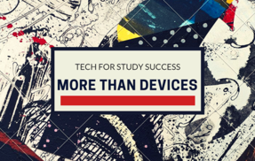 Tech for Study Success - It's More than Devices